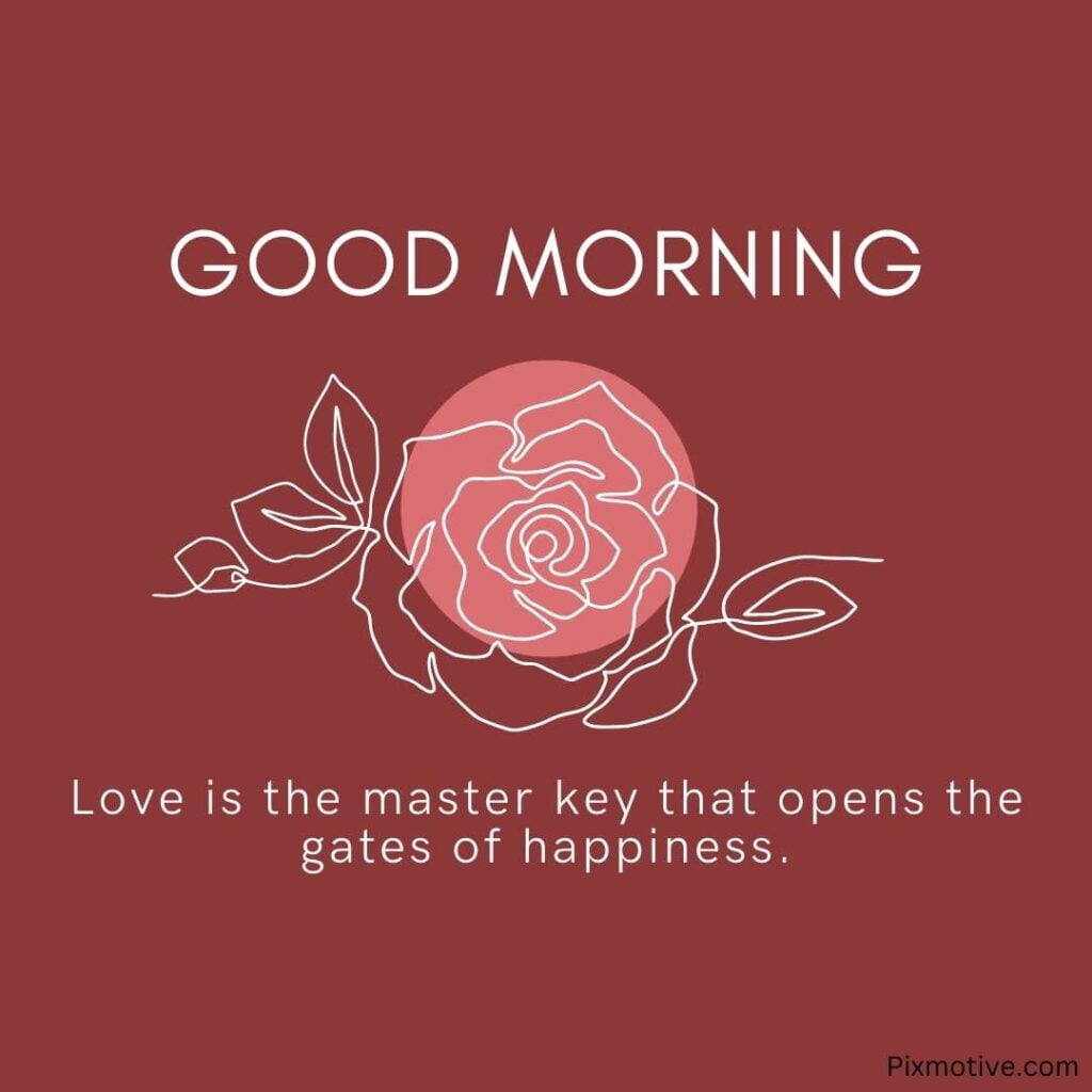 Love is master key of happiness with rose art and good morning image