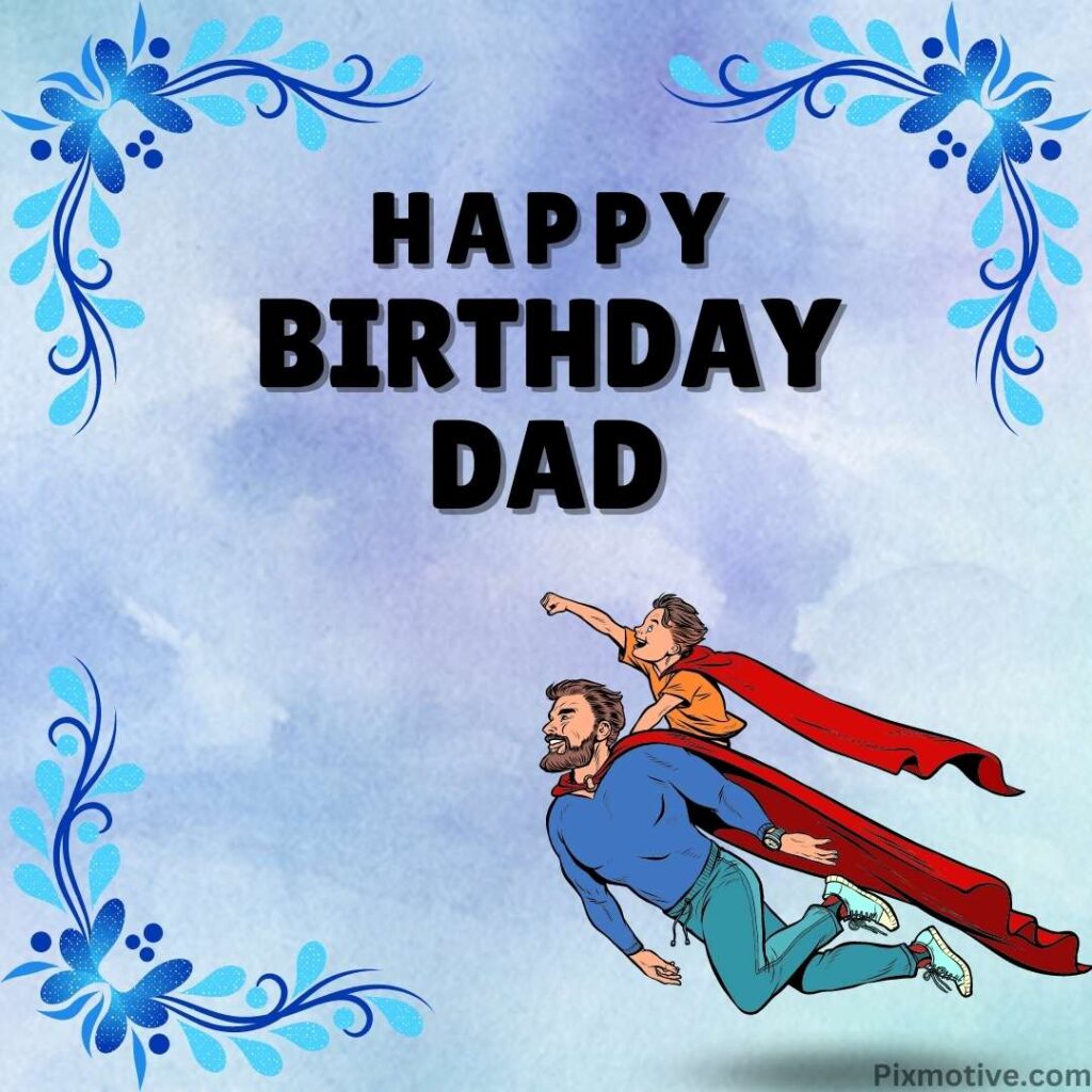 Happy birthday dad flying kid on with his father like superman