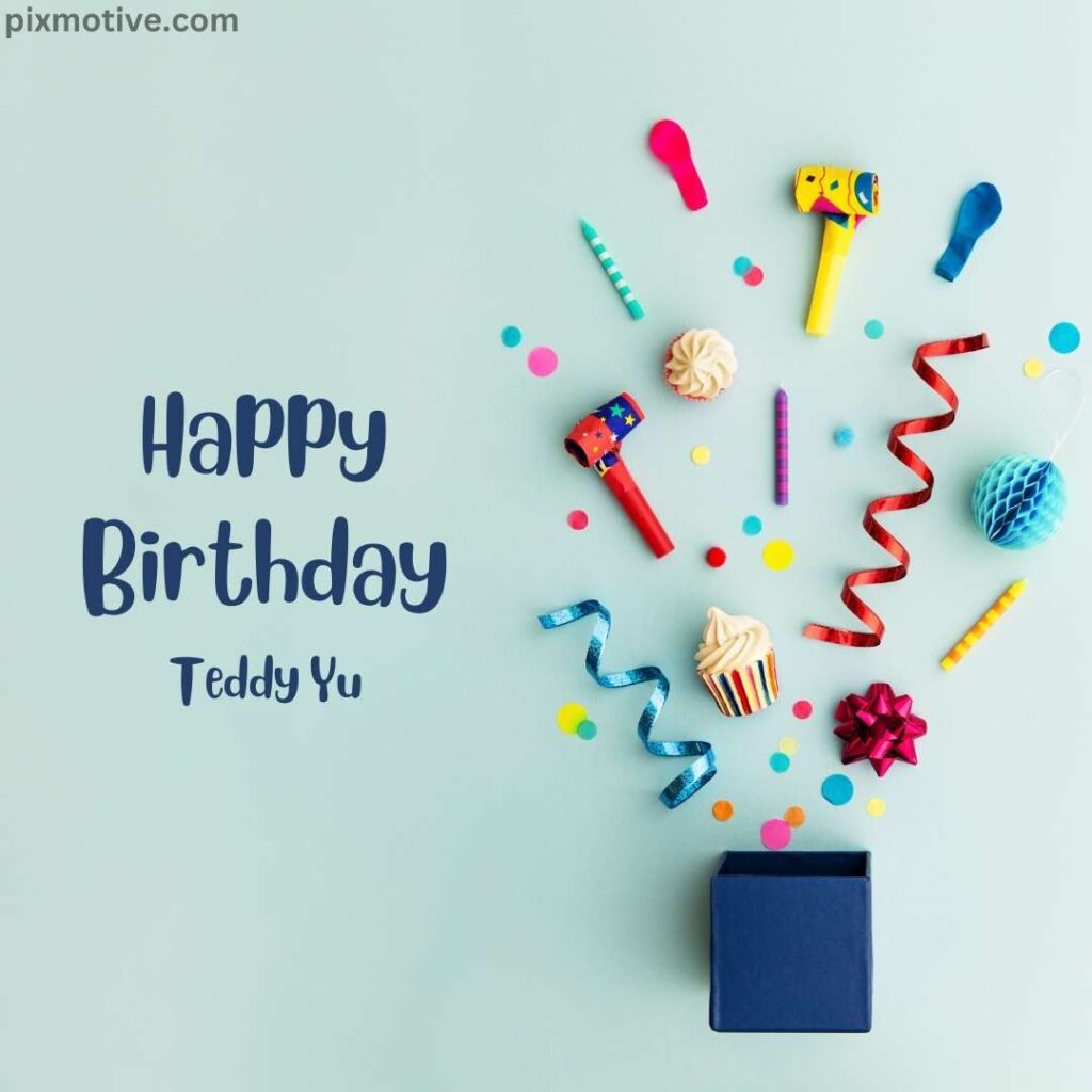 Happy birthday teddy yu with burst of decorative items from a gift box