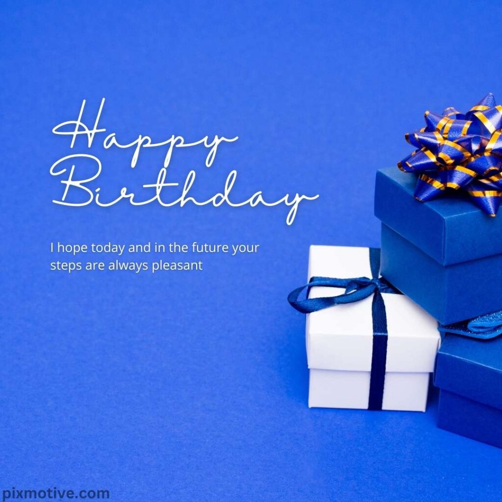 I hope today and in the future your steps are always pleasant with gift boxes in blue background